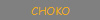 CHOKO