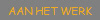 AAN HET WERK